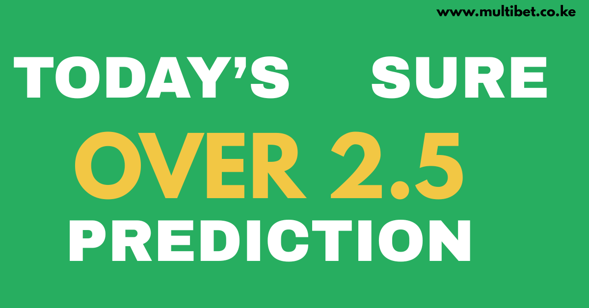 Over 2.5 goals prediction list for Kenyan bettors