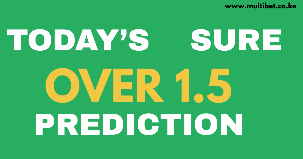 Over 1.5 goals prediction list for Kenyan bettors